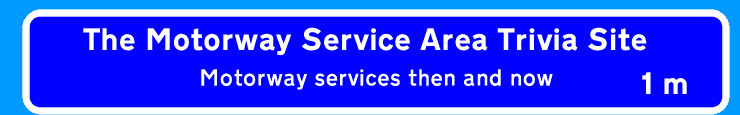 The Motorway Services Trivia Site - Motorway Services Then and Now