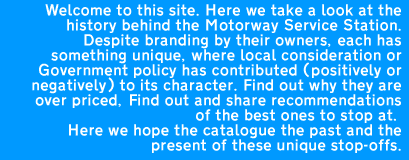 Welcome to this site. Here we take a look at the history behind the motorway service station.